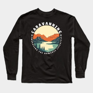 Caravanning: Embracing the nomadic lifestyle Caravanning and RV Long Sleeve T-Shirt